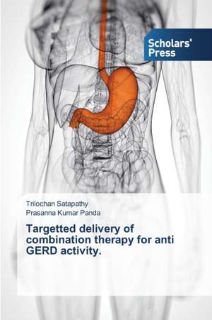 Targetted delivery of combination therapy for anti GERD activity de Trilochan Satapathy