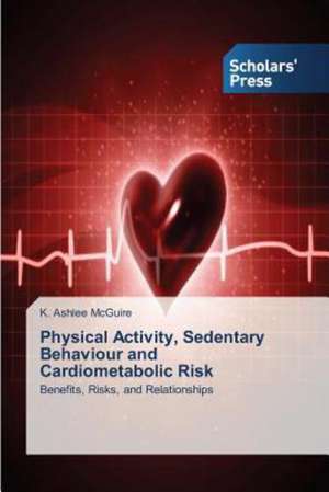 Physical Activity, Sedentary Behaviour and Cardiometabolic Risk de K. Ashlee McGuire