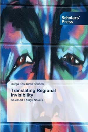 Translating Regional Invisibility de Durga Sasi Kiran Saripalli