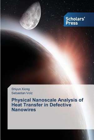 Physical Nanoscale Analysis of Heat Transfer in Defective Nanowires de Shiyun Xiong