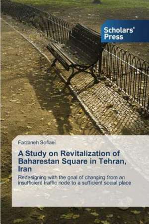 A Study on Revitalization of Baharestan Square in Tehran, Iran de Farzaneh Soflaei