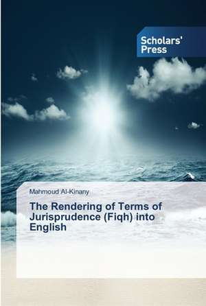 The Rendering of Terms of Jurisprudence (Fiqh) into English de Mahmoud Al-Kinany