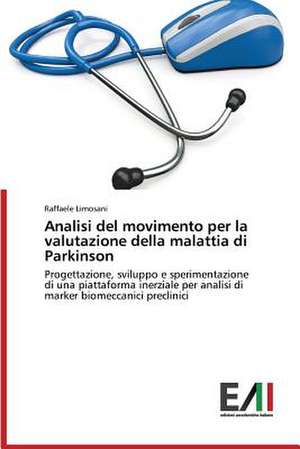 Analisi del Movimento Per La Valutazione Della Malattia Di Parkinson: Oui, C'Est Possible! Tome I de Raffaele Limosani