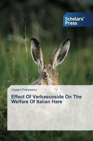 Effect of Verbascoside on the Welfare of Italian Hare: Work and Travel in Australien de Vizzarri Francesco