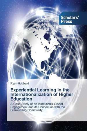 Experiential Learning in the Internationalization of Higher Education de Ryan Hubbard