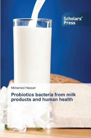 Probiotics Bacteria from Milk Products and Human Health: Educational and Social Services de Mohamed Hassan