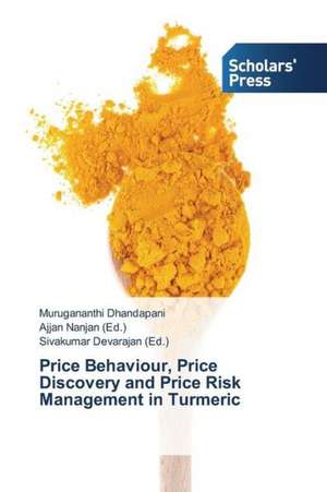 Price Behaviour, Price Discovery and Price Risk Management in Turmeric de Murugananthi Dhandapani