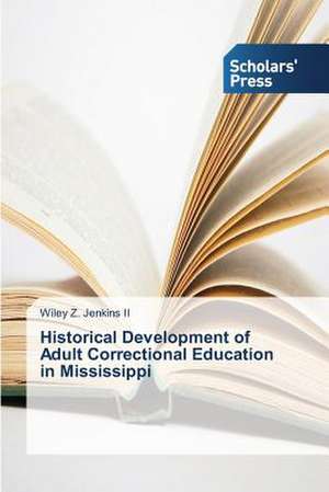 Historical Development of Adult Correctionaleducation in Mississippi: Properties de Wiley Z. Jenkins II