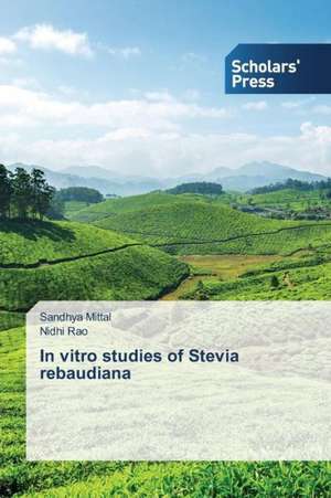 In Vitro Studies of Stevia Rebaudiana: Properties de Sandhya Mittal