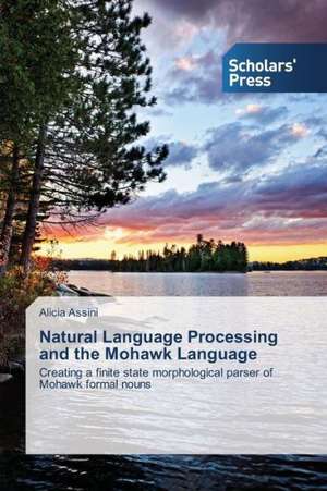 Natural Language Processing and the Mohawk Language de Alicia Assini