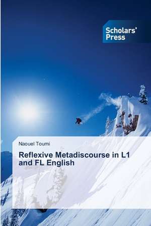 Reflexive Metadiscourse in L1 and FL English de Naouel Toumi