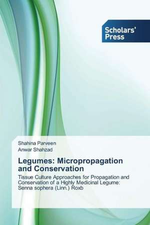 Legumes: Micropropagation and Conservation de Shahina Parveen