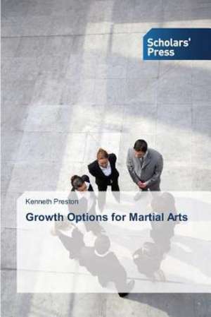 Growth Options for Martial Arts de Kenneth Preston