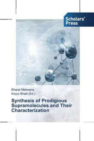 Synthesis of Prodigious Supramolecules and Their Characterization: How to Bring Technology Innovation to Life? de Bharat Makwana