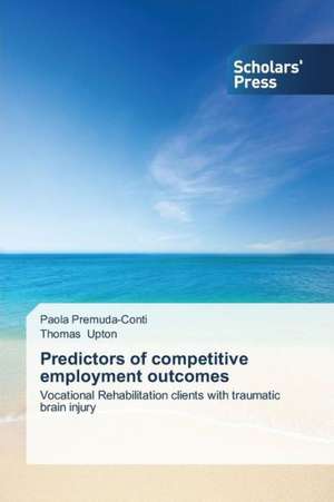 Predictors of Competitive Employment Outcomes: How to Bring Technology Innovation to Life? de Paola Premuda-Conti