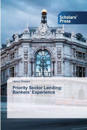 Priority Sector Lending: Bankers' Experience de Henry Onsare