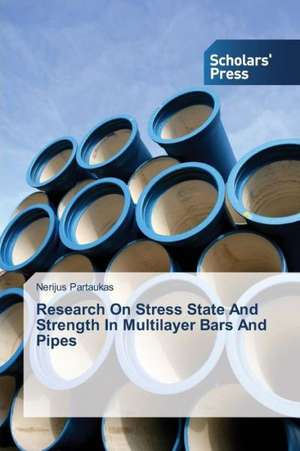 Research on Stress State and Strength in Multilayer Bars and Pipes: Challenges Ahead de Nerijus Partaukas