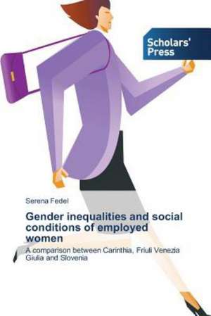 Gender Inequalities and Social Conditions of Employed Women: Challenges Ahead de Serena Fedel