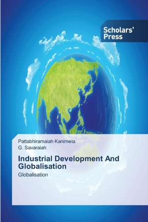 Industrial Development and Globalisation: Recurrent Cultural Themes, Impacts and Futures de Pattabhiramaiah Kanimela