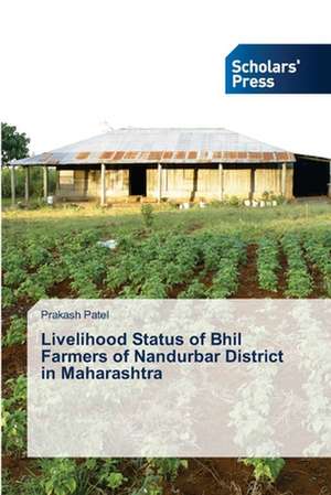 Livelihood Status of Bhil Farmers of Nandurbar District in Maharashtra de Prakash Patel