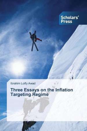 Three Essays on the Inflation Targeting Regime de Ibrahim Lotfy Awad