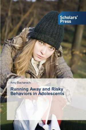 Running Away and Risky Behaviors in Adolescents de Amy Bacharach