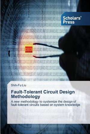 Fault-Tolerant Circuit Design Methodology de Shih-Fu Liu