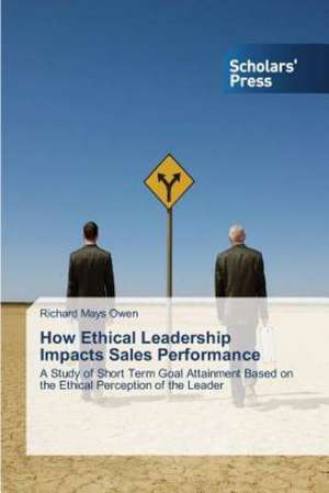 How Ethical Leadership Impacts Sales Performance de Richard Mays Owen