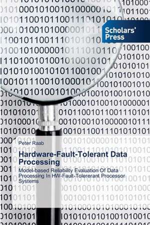 Hardware-Fault-Tolerant Data Processing de Peter Raab