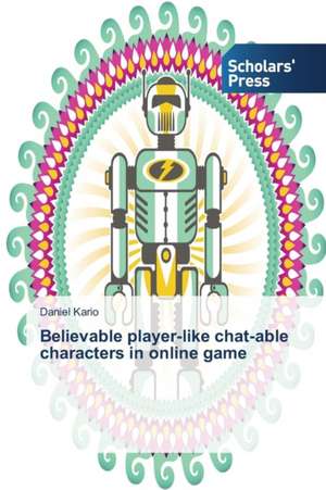 Believable Player-Like Chat-Able Characters in Online Game: An Illustration de Daniel Kario