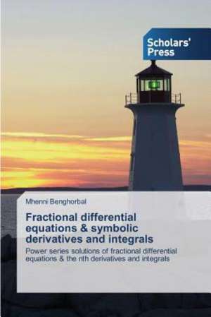 Fractional Differential Equations & Symbolic Derivatives and Integrals: An Illustration de Mhenni Benghorbal