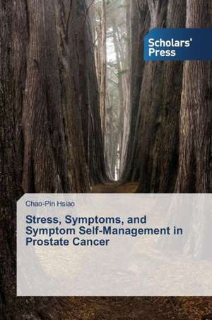 Stress, Symptoms, and Symptom Self-Management in Prostate Cancer de Chao-Pin Hsiao