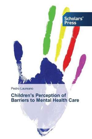 Children's Perception of Barriers to Mental Health Care de Pedro Laureano