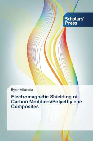 Electromagnetic Shielding of Carbon Modifiers/Polyethylene Composites de Byron Villacorta