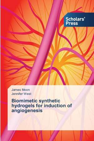 Biomimetic Synthetic Hydrogels for Induction of Angiogenesis: An Interdisciplinary Perspective de James Moon