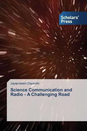 Science Communication and Radio - A Challenging Road de Jayaprakash Dayanithi