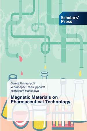 Magnetic Materials on Pharmaceutical Technology de Sarute Ummartyotin