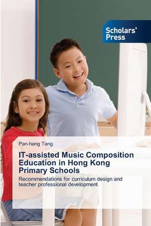 It-Assisted Music Composition Education in Hong Kong Primary Schools: A Proposed National Framework de Pan-hang Tang