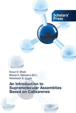 An Introduction to Supramolecular Assemblies Based on Calixarenes de Keyur D. Bhatt