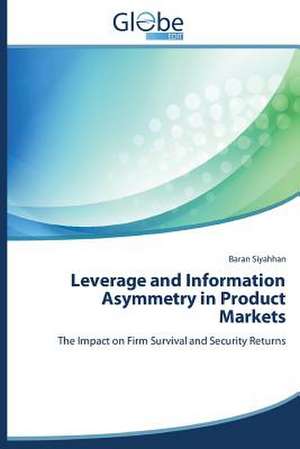 Leverage and Information Asymmetry in Product Markets de Baran Siyahhan