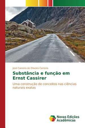 Substancia E Funcao Em Ernst Cassirer: Colonialismo, Burocracia, Religiao de José Carreira de Oliveira Carreira