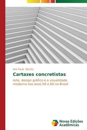 Cartazes Concretistas: Entre a Fe E a Acao Revolucionaria de Ana Paula Berclaz