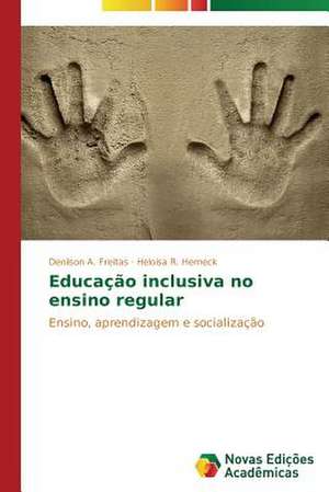 Educacao Inclusiva No Ensino Regular: Entre a Fe E a Acao Revolucionaria de Denilson A. Freitas