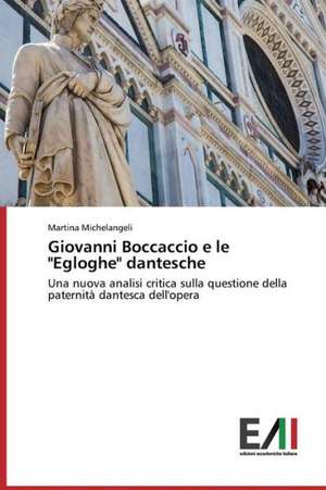 Giovanni Boccaccio E Le "Egloghe" Dantesche: Percepcao E Valorizacao de Martina Michelangeli