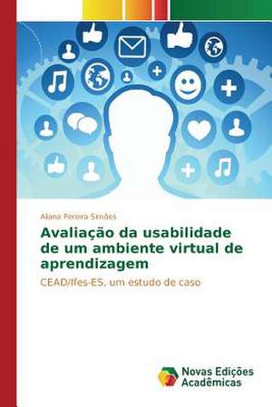 Avaliacao Da Usabilidade de Um Ambiente Virtual de Aprendizagem: O Intangivel Consumido de Aliana Pereira Simões