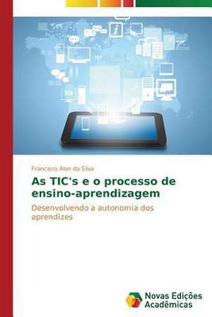 As Tic's E O Processo de Ensino-Aprendizagem: Um Olhar Prospectivo de Francisco Alan da Silva