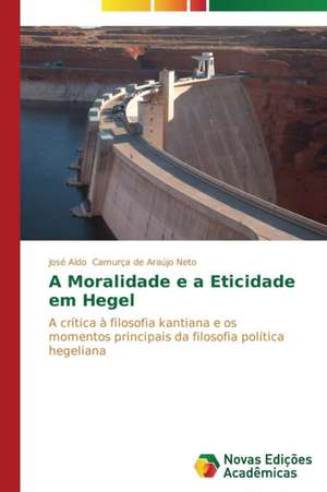 A Moralidade E a Eticidade Em Hegel: Juventude E Masculinidades de José Aldo Camurça de Araújo Neto