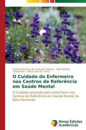 O Cuidado Do Enfermeiro Nos Centros de Referencia Em Saude Mental: O Olhar Do Professor de Sandra Miramar de Andrade Pinheiro