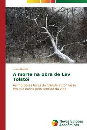 A Morte Na Obra de Lev Tolstoi: O Olhar Do Professor de Luiza Almeida