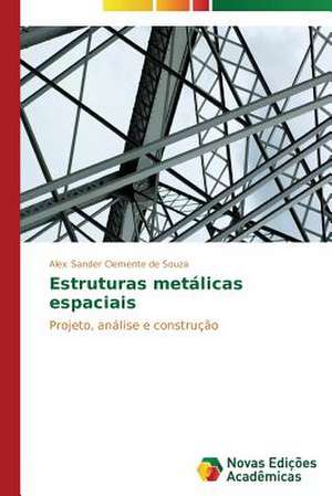 Estruturas Metalicas Espaciais: O Ser, O Sofrimento E Seus Destinos de Alex Sander Clemente de Souza